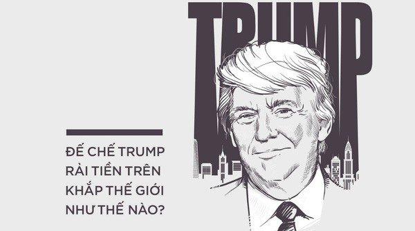 Đế chế Trump rải tiền trên thế giới như thế nào?